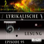 Lyrikalische Lesung Episode 95