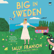 Big in Sweden: A Novel