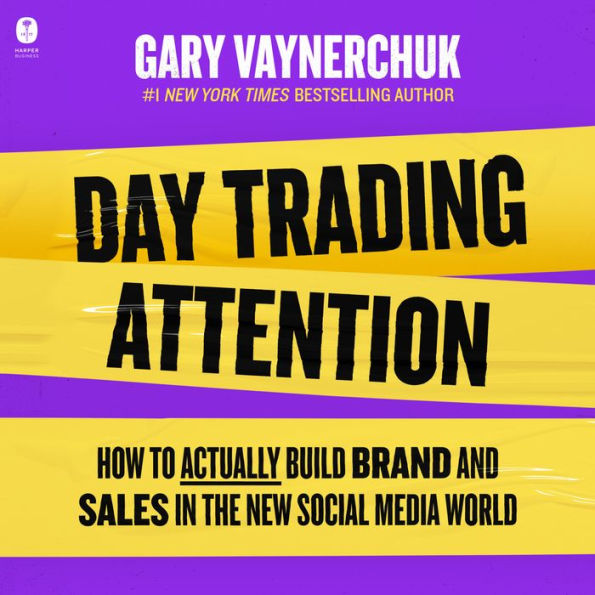 Day Trading Attention: How to Actually Build Brand and Sales in the New Social Media World