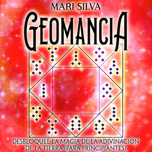 Geomancia: Desbloquee la magia de la adivinación de la tierra (para principiantes)