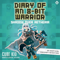 Shadow Over Aetheria: An Unofficial Minecraft Adventure (Diary of an 8-Bit Warrior Series #7)