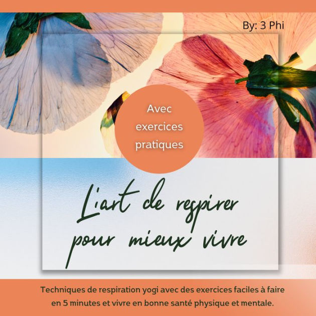 L'art De Respirer Pour Mieux Vivre - Avec Exercices Pratiques ...