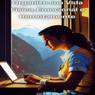 Organize Sua Vida Física, Emocional e Remotamente