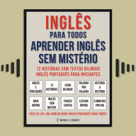 Inglês Para todos - Aprender Inglês Sem Mistério (Vol 1): 12 histórias com textos bilingue inglês português para iniciantes