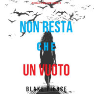 Non resta che un vuoto (Un thriller di Adele Sharp-Libro Sette): Narrato digitalmente con voce sintetizzata