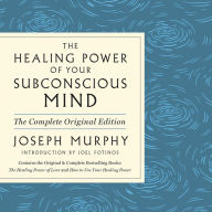 The Healing Power of Your Subconscious Mind: Contains Complete and Original Material from the Bestselling Author of The Power of Your Subconscious Mind