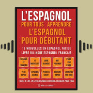 L'Espagnol Pour Tous - apprendre l'espagnol pour débutant (Vol 1): 12 nouvelles en espagnol facile, un livre bilingue espagnol francais