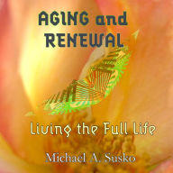 Aging and Renewal: Living the Full Life