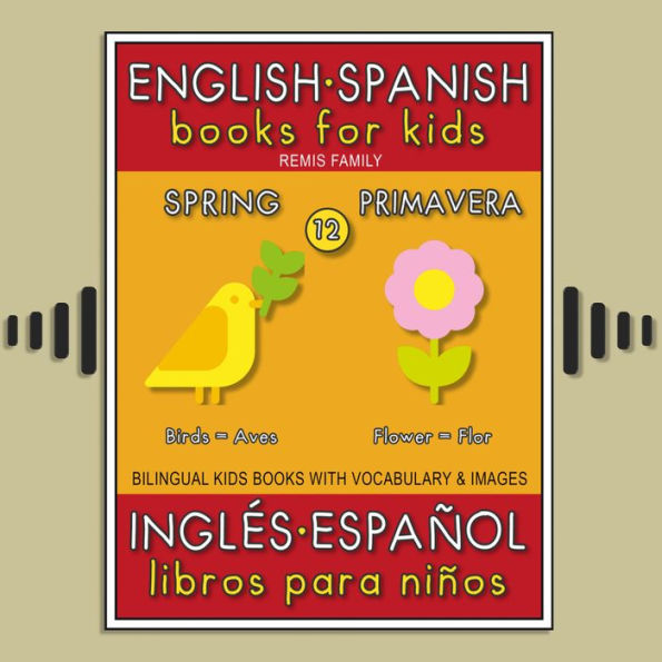 12 - Spring (Primavera) - English Spanish Books for Kids (Inglés Español Libros para Niños): Bilingual book to learn basic Spanish to English words (Livro bilingüe con traducción del Inglés al Español y Inglés para principiantes)