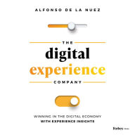 The Digital Experience Company: Winning in the Digital Economy with Experience Insights