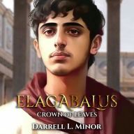 Elagabalus: Crown Of Leaves (Abridged)