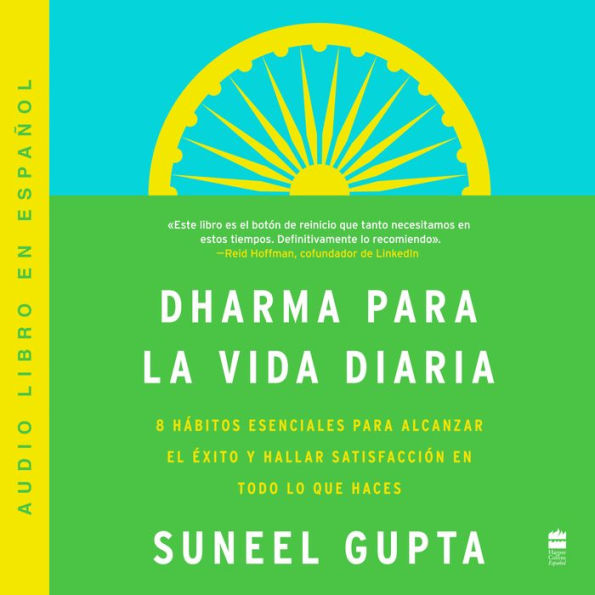 Dharma para la vida diaria: 8 hábitos esenciales para alcanzar el éxito y hallar satisfacción en todo lo que haces / Everyday Dharma