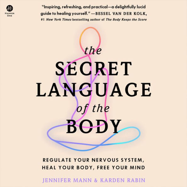 The Secret Language of the Body: Regulate Your Nervous System, Heal Your Body, Free Your Mind