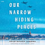 Our Narrow Hiding Places: A Novel