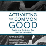 Activating the Common Good: Reclaiming Control of Our Collective Well-Being