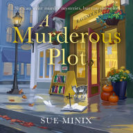 A Murderous Plot: Unravel the secrets of this cosy bookish mystery novel, new for 2024! (The Bookstore Mystery Series)