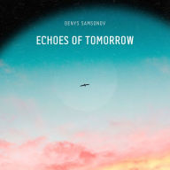 Echoes of Tomorrow