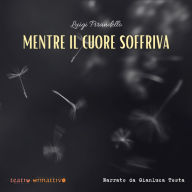 Mentre il cuore soffriva