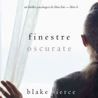 Finestre Oscurate (Un Thriller Psicologico di Chloe Fine-Libro 6): Narrato digitalmente con voce sintetizzata