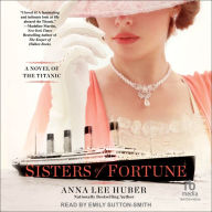 Sisters of Fortune: A Novel of the Titanic