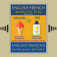 13 - Summer Été - English French Books for Kids (Anglais Français Livres pour Enfants): Bilingual book to learn French to English words (Livre bilingue pour apprendre anglais de base)
