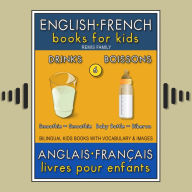 6 - Drinks Boissons - English French Books for Kids (Anglais Français Livres pour Enfants): Bilingual book to learn French to English words (Livre bilingue pour apprendre anglais de base)