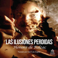 Las ilusiones perdidas: (Original French: Illusions perdues)