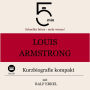Louis Armstrong: Kurzbiografie kompakt: 5 Minuten: Schneller hören - mehr wissen!