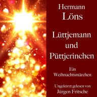 Hermann Löns: Lüttjemann und Püttjerinchen: Ein Weihnachtsmärchen. Ungekürzt gelesen