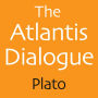 The Atlantis Dialogue: The Original Story of the Lost City, Civilization, Continent, and Empire