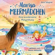 Marisa Meermädchen (Band 4) - Eine wundersame Ponyrettung: Liebevolle Kinderbuch-Reihe zum Hören ab 8 Jahren (Abridged)