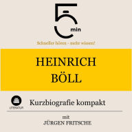 Heinrich Böll: Kurzbiografie kompakt: 5 Minuten: Schneller hören - mehr wissen!