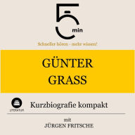 Günter Grass: Kurzbiografie kompakt: 5 Minuten: Schneller hören - mehr wissen!