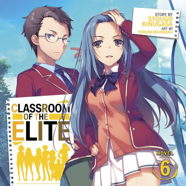 Classroom of the Elite (Light Novel) Vol. 6