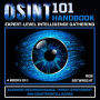 OSINT 101 Handbook: Expert-Level Intelligence Gathering: Advanced Reconnaissance, Threat Assessment, And Counterintelligence