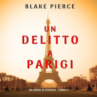 Un delitto a Parigi (Un anno in Europa - Libro 1): Narrato digitalmente con voce sintetizzata