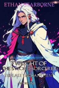 Twilight of the Sword Sorcerer: The Last Enchantment (Book One)