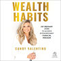 Wealth Habits: Six Ordinary Steps to Achieve Extraordinary Financial Freedom