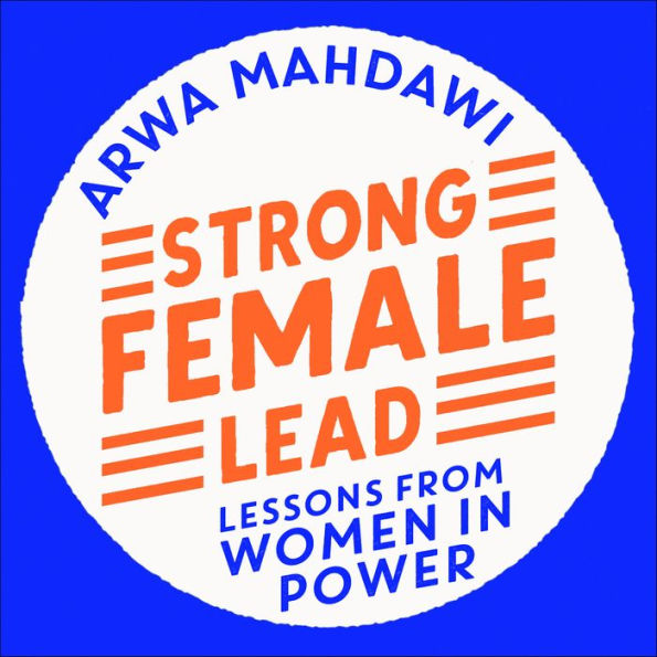 Strong Female Lead: Lessons From Women In Power