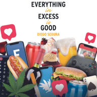 Everything in excess is good: Written and narrated by Diego Segura
