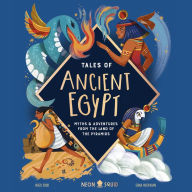 Tales of Ancient Egypt: Myths & Adventures from the Land of the Pyramids