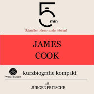 James Cook: Kurzbiografie kompakt: 5 Minuten: Schneller hören - mehr wissen!