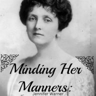 Minding Her Manners: The Life and Times of Emily Post