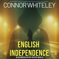 English Independence: A Science Fiction Alternative History Mystery Novella