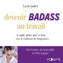 Devenir badass au travail: Le guide ultime pour en finir avec le syndrome de l'impostrice