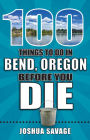 100 Things to Do in Bend, Oregon Before You Die