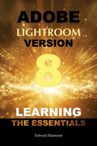 Title: Adobe Lightroom Version Learning the Essentials, Author: Edward Marteson