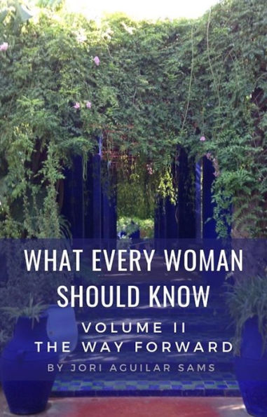 What Every Woman Should Know: Volume II: The Way Forward