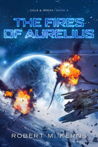 Title: The Fires of Aurelius, Author: Robert M. Kerns