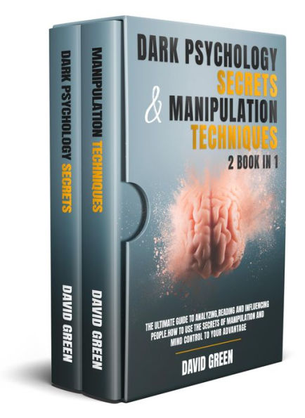 DARK PSYCHOLOGY SECRETS & MANIPULATION TECHNIQUES:2 BOOK IN 1: THE ULTIMATE GUIDE TO ANALYZING,READING AND INFLUENCING PEOPLE.HOW TO USE THE SECRETS OF MANIPULATION AND MIND CONTROL T